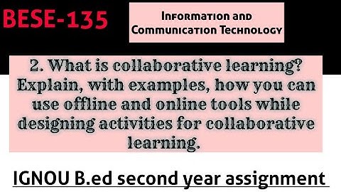 BESE-135 ASSIGNMENT | INFORMATION & COMMUNICATION TECHNOLOGY | COLLABORATIVE LEARNING | TOOLS