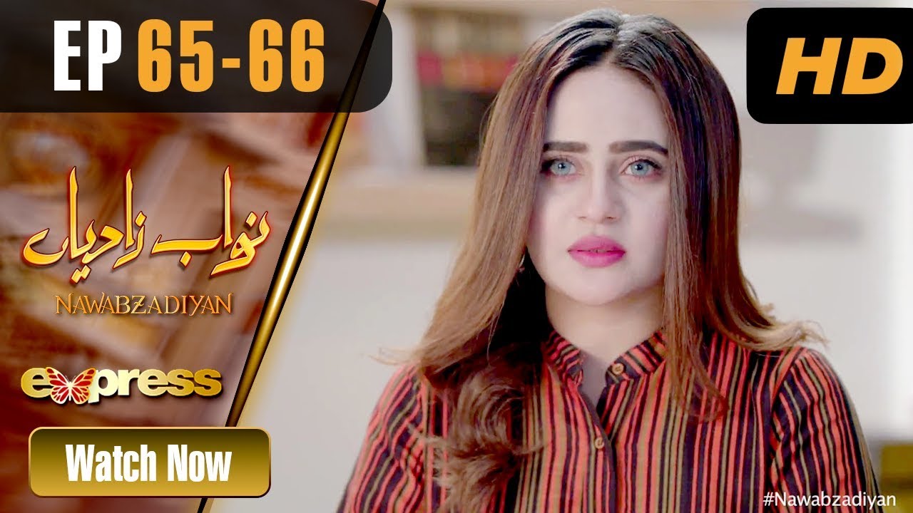 Nawabzadiyan - Episode 65 & 66  Express TV Jun 14, 2019