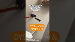 Dyson V10 & Xiaomi G10