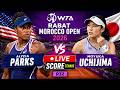 Alycia Parks vs Moyuka Uchijima 🎾LIVE SCORE TENNIS WTA RABAT MOROCCO OPEN 2026 | R32