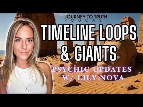 WE'VE DONE THIS BEFORE | Timeline Loops, Atlantis, Giants | Lily Nova on Journey To Truth podcast