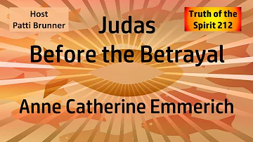 Judas Before the Betrayal - Anne Catherine Emmerich (Part 1)