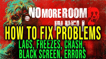 HOW TO FIX LAGS, FREEZES, CRASH, BLACK SCREEN, ERRORS   No More Room In Hell 2