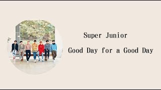 [韓中]  Super Junior - Good Day for a Good Day   (Chinese Sub)