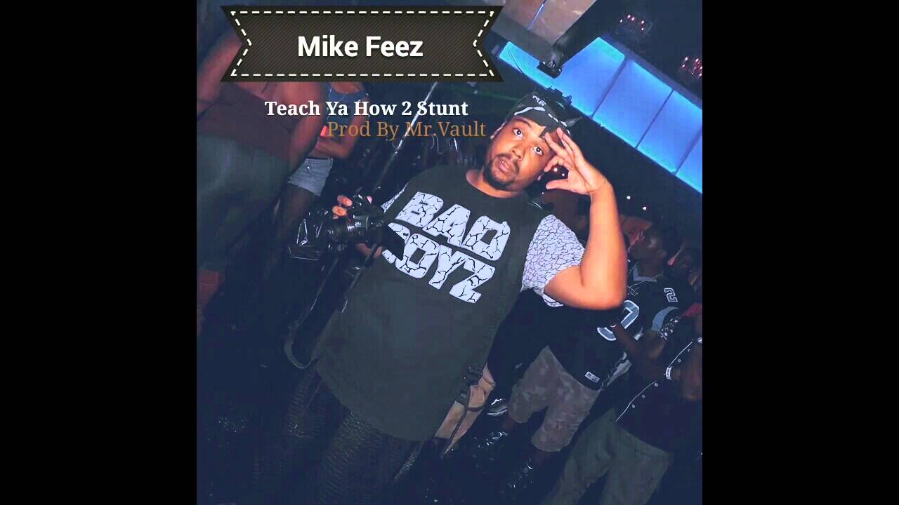 Mike Feez   "Teach Ya How To Stunt" (Beat Produced By Shod.)