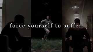 FORCE YOURSELF TO SUFFER  Motivational Video