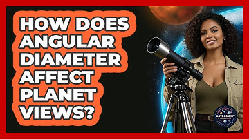How Does Angular Diameter Affect Planet Views? - Astronomy Made Simple