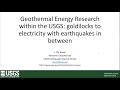 PubTalk-09/2023 - Geothermal Energy Research: Goldilocks to Electricity With Earthquakes in Between