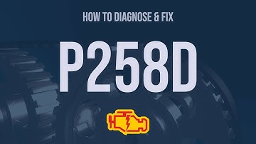How to Diagnose and Fix P258D Engine Code - OBD II Trouble Code Explain