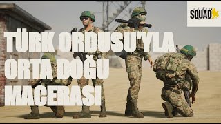Türk Ordusu'yla Orta Doğu Macerası / SQUAD