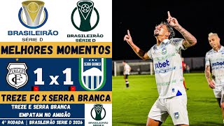 Treze vs Serra Branca | Melhores Momentos | 4ª Rodada | Campeonato Brasileiro Série D 2026