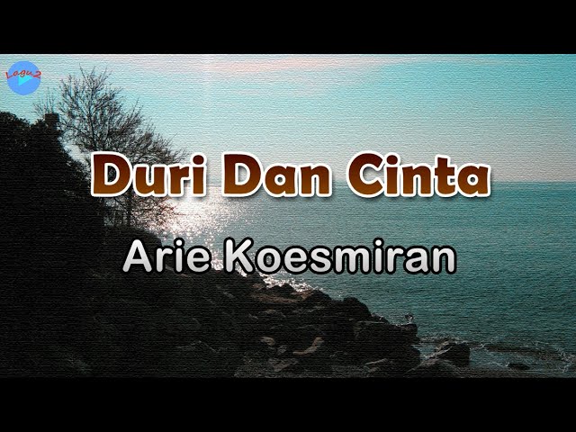 Duri Dan Cinta - Arie Koesmiran (lirik Lagu) | Lagu Indonesia  ~ bila duri berkembang dalam hati class=