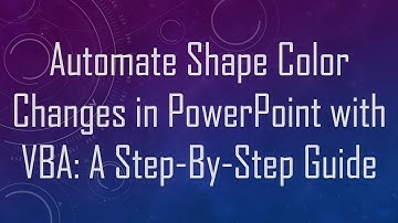 Automate Shape Color Changes in PowerPoint with VBA: A Step-By-Step Guide