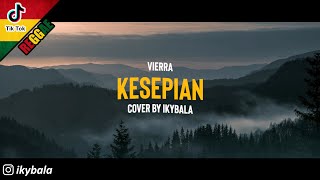 KESEPIAN - VIERRA Cover By Ikybala ( Reggae Version )