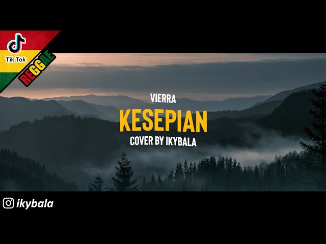 KESEPIAN - VIERRA Cover By Ikybala ( Reggae Version ) class=