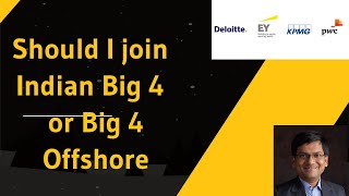 Should I join Indian Big 4 or Big 4 Offshore