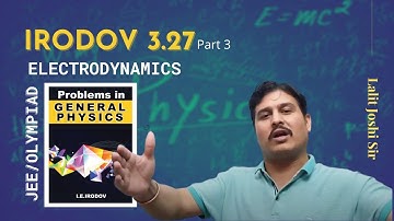 IE Irodov Problem 3.27 Part 3 | Electrodynamics | by Lalit Joshi sir