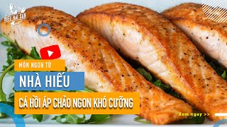 Top 15 Cách Làm Cá Hồi Áp Chảo Đơn Giản Mới Nhất Năm 2022