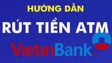 Hướng dẫn rút tiền ATM Vietinbank