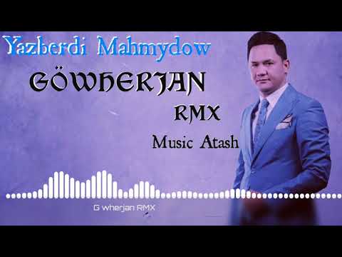 Yazberdi Mahmydow - Göwherjan ft.Azat Orazow (Remix Music Atash)