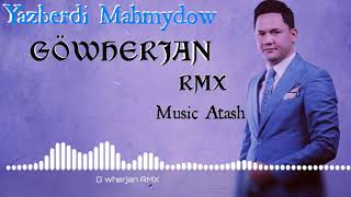 Yazberdi Mahmydow - Göwherjan ft.Azat Orazow (Remix Music Atash)