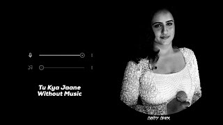 Tu Kya Jaane - (Without Music) Yashika Sikka |  Amar Singh Chamkila | Vocals Only | Candy Crux