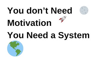 You don’t need Motivation You Need a System