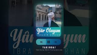 Yâr Olayim - Ibrahim Gürhan Yakinda