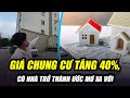 GIÁ CHUNG CƯ TĂNG 40%, CAO HƠN THẾ GIỚI: CHUYỆN QUÁI GÌ ĐANG XẢY RA TẠI VIỆT NAM?