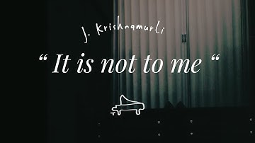 J. Krishnamurti | “ It is not to me “ | immersive pointer | piano A-Loven