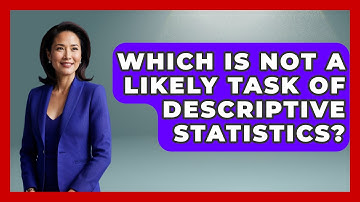 Which Is Not A Likely Task Of Descriptive Statistics? - The Friendly Statistician