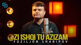 Фозилчон Шарипов - Зи ишки ту азизам | Foziljon Sharipov - Zi ishqi tu azizam