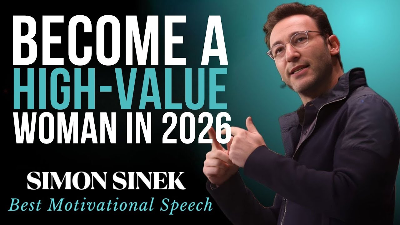 How to Become a High Value Woman in 2026 || Simon Sinek