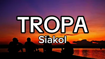 Tropa By Siakol (Lyrics)