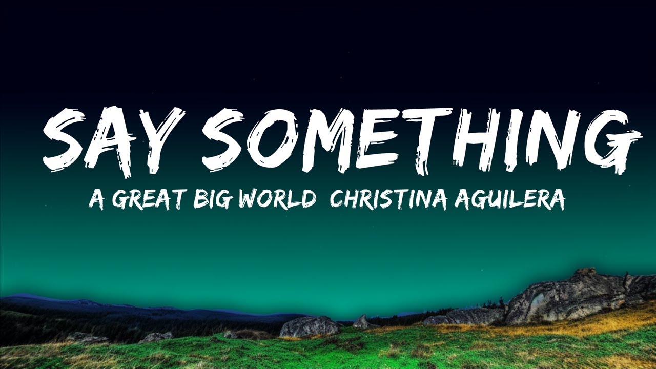 A Great Big World, Christina Aguilera - Say Something (Lyrics) | Tom LG
