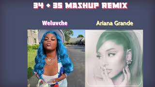 Ariana Grande - 34+35 Mashup Remix ft. Weluvche