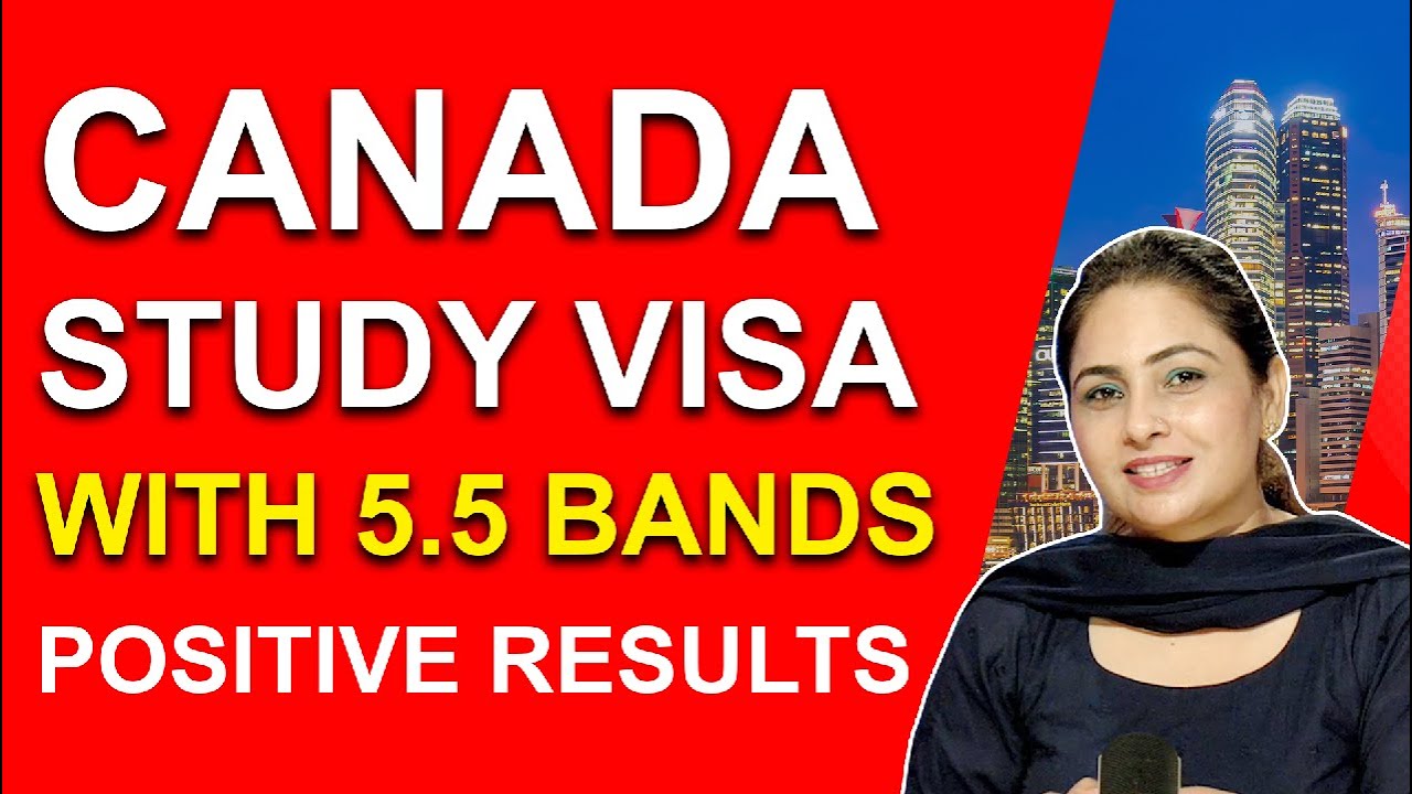 CANADA STUDY VISA WITH 5 5 BANDS | POSITIVE RESULTS ?