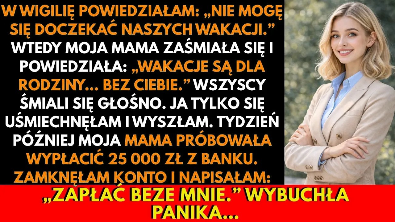 „Wakacje są dla rodziny bez ciebie” – powiedziała moja mama przy wigilijnym stole, a cała rodzina wybuchnęła śmiechem. Nie nerwowym śmiechem, tylko tym głośnym, swobodnym, który uświadomił mi, że...