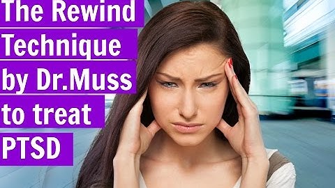 PTSD Treatment - Post Traumatic Stress Disorder -The Rewind Technique by Dr Muss
