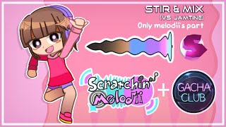 [COMPLETE] Scratchin' melodii Stir and mix in gacha club / Melodii's part