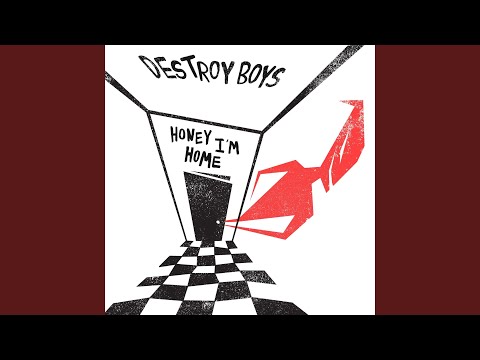 Honey I'm Home - Destroy Boys