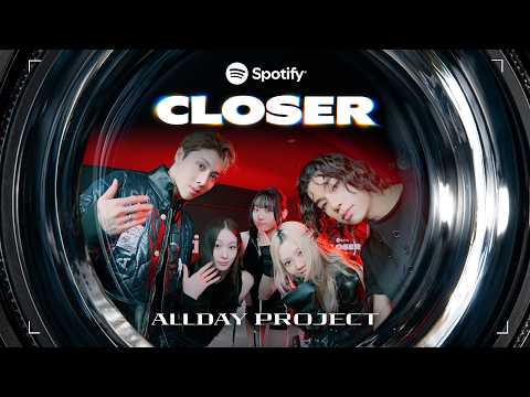 Spotify CLOSER with ALLDAY PROJECT | Official Teaser
