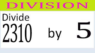 Divide     2310      by     5