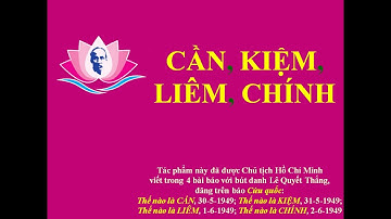 Chuyên đề CẦN KIỆM LIÊM CHÍNH - Bài 005 - Thế nào là CHÍNH?