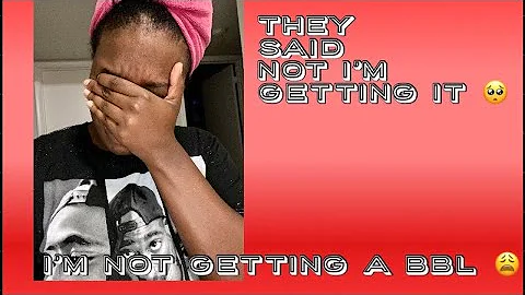 My BBL Journey| Im not getting surgery???!!!