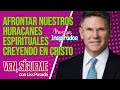 MENSAJES INSPIRADOS con WALTER POSADA / SEAN DOUGLAS / AFRONTAR NUESTROS HURACANES ESPIRITUALES