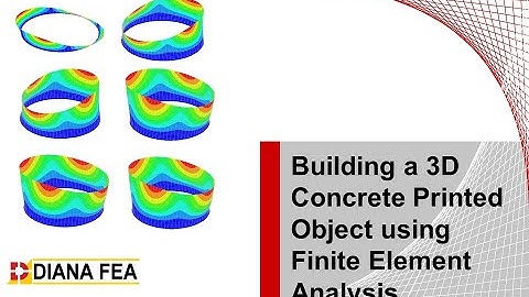 Webinar: Simulation of a 3D Concrete Printed Object using DIANA Finite Element Analysis Program