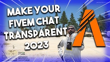 HOW to Make FIVEM chat box FULLY TRANSPARENT! [UPDATED 2023]