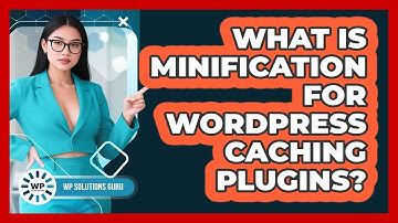 What Is Minification For WordPress Caching Plugins? - WP Solutions Guru