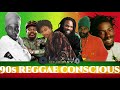 STRICTLY CONSCIOUS 90S REGGAE PT.2 GARNETT SILK,BUJU BANTON,SIZZLA,LUCIANO,MORGAN HERITAGE,CAPLETON